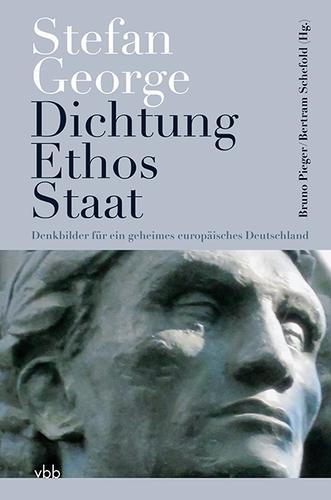 Stefan George Dichtung - Ethos - Staat